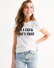 Load image into Gallery viewer, I&#39;m a cat &amp; that&#39;s that Women&#39;s Tee
